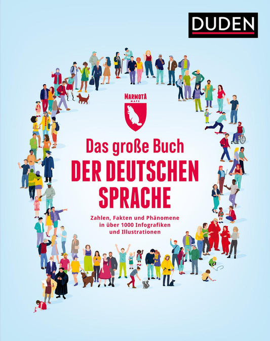 Das große Buch der deutschen Sprache: Zahlen, Fakten und Phänomene in über 1000 Infografiken und Illustrationen (Marmota Maps)