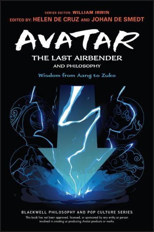 Avatar - The Last Airbender and Philosophy - Wisdom from Aang to Zuko