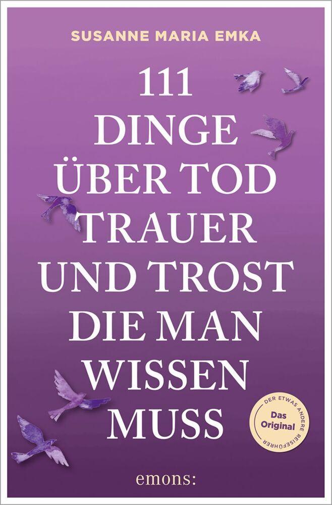 111 Dinge über Tod, Trauer und Trost, die man wissen muss