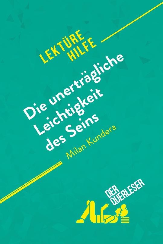 Die unerträgliche Leichtigkeit des Seins von Milan Kundera (Lektürehilfe)