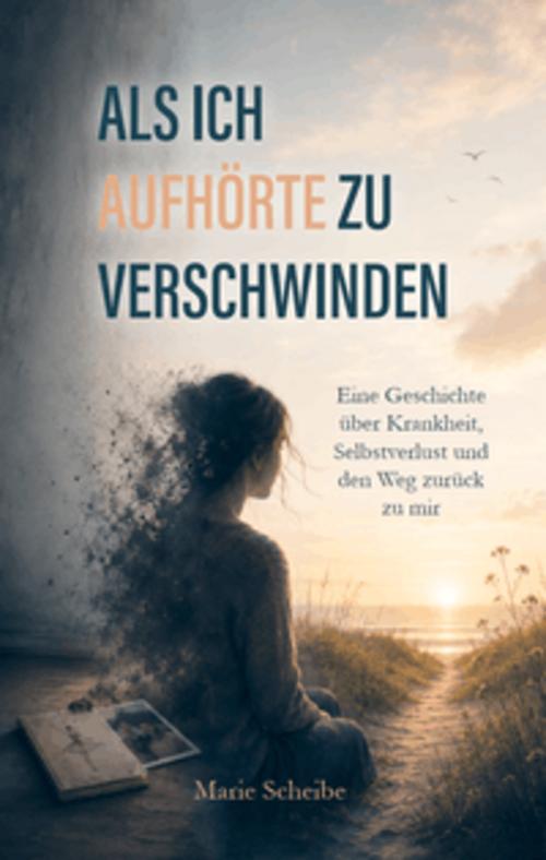 Als ich aufhörte zu verschwinden