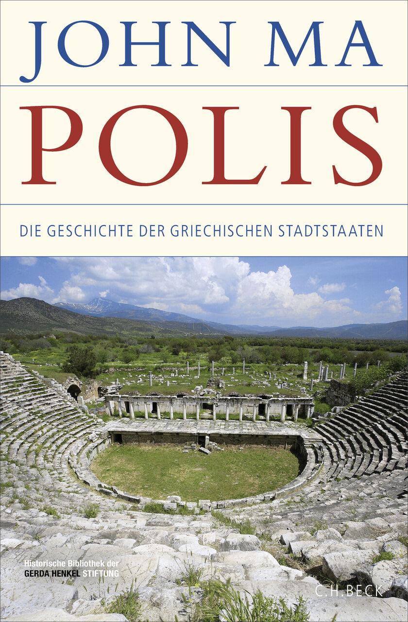 Polis: Die Geschichte der griechischen Stadtstaaten. Von der frühen Eisenzeit bis zum Ende der Antike (Historische Bibliothek der Gerda Henkel Stiftung)