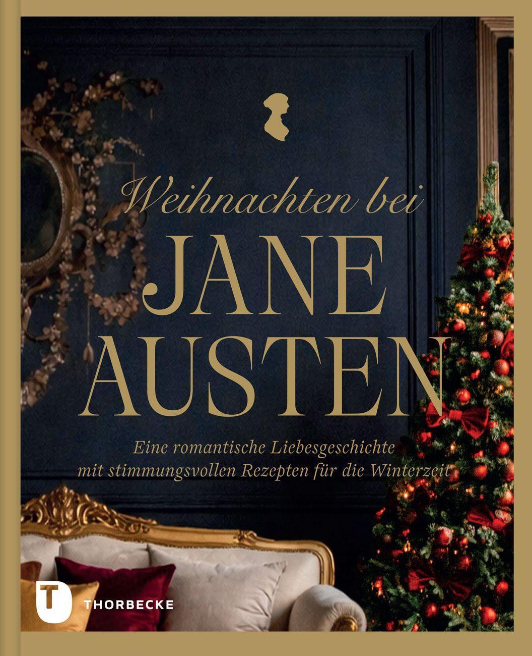 Weihnachten bei Jane Austen: Eine romantische Liebesgeschichte mit stimmungsvollen Rezepten für die Winterzeit