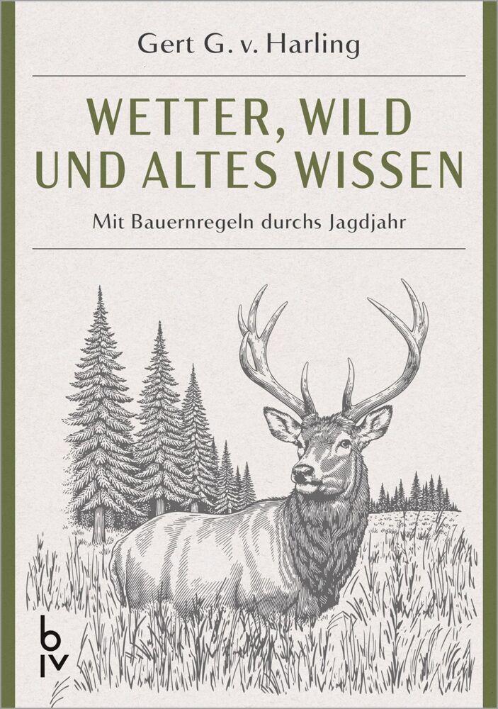 Wetter, Wild und altes Wissen: Bauernregeln und Jagdwissen – Wetter lesen und Wild verstehen (BLV Jagderzählungen & Jagdbildbände)