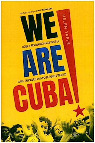 We Are Cuba! - How a Revolutionary People Have Survived in a Post-Soviet World