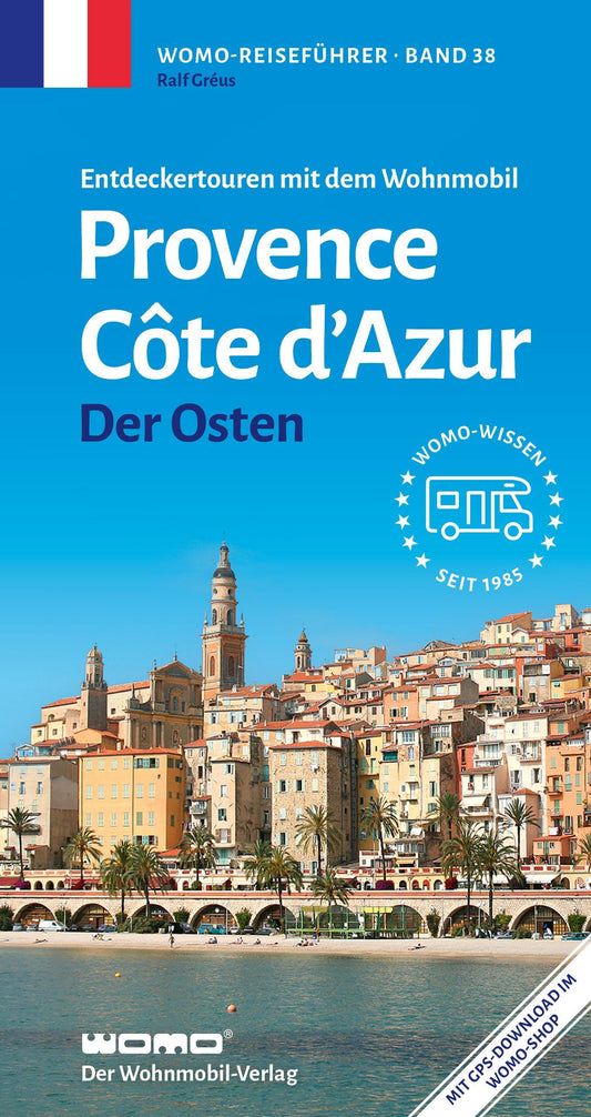 Entdeckertouren mit dem Wohnmobil Provence Cote d' Azur Der Osten (Womo-Reihe, Band 38)
