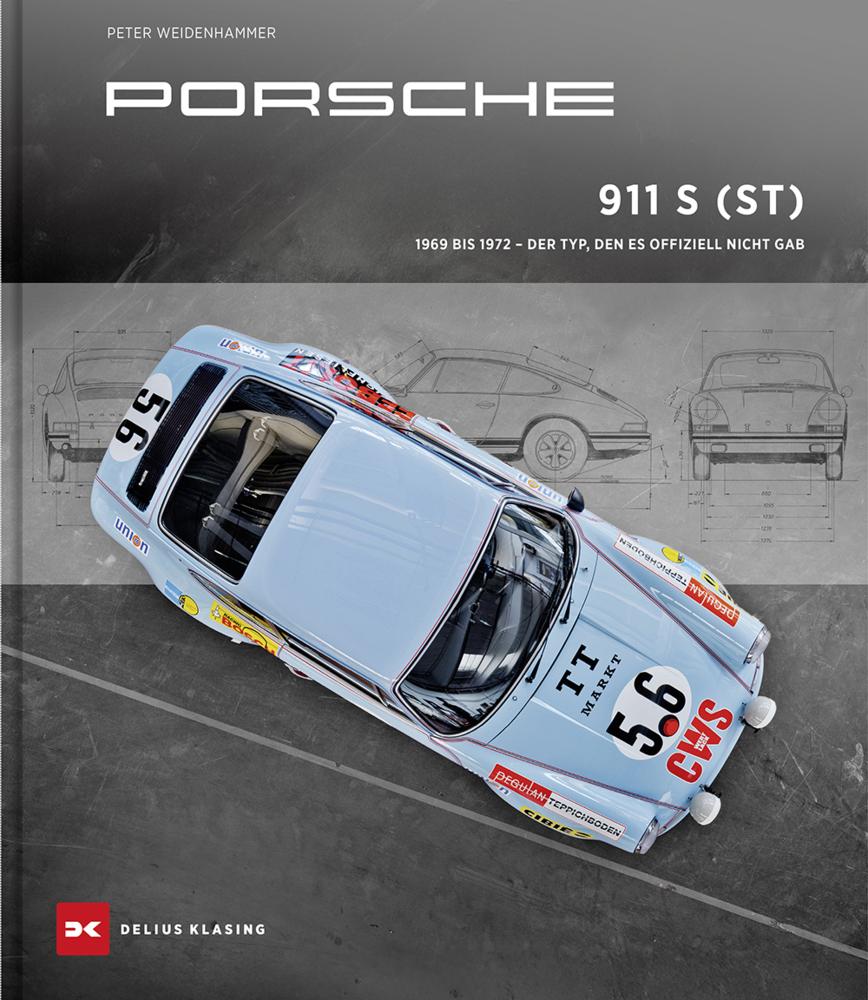 Porsche 911 S (ST): 1969 bis 1972 – Der Typ, den es offiziell nicht gab. Edition Porsche Museum