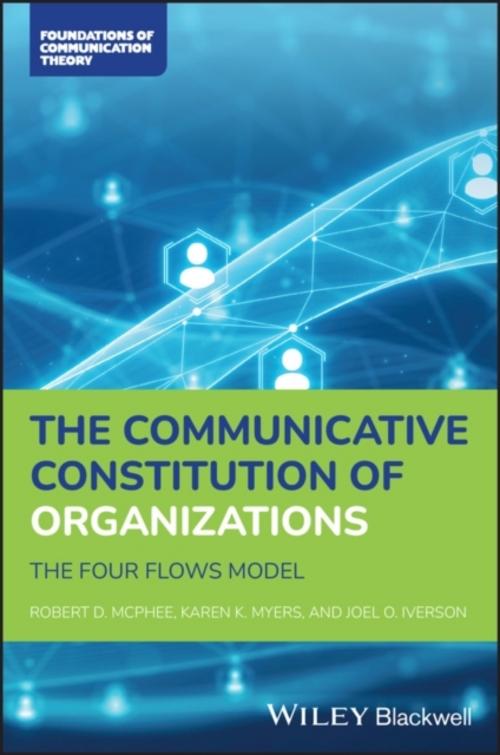 The Communicative Constitution of Organizations: T he Four Flows Model