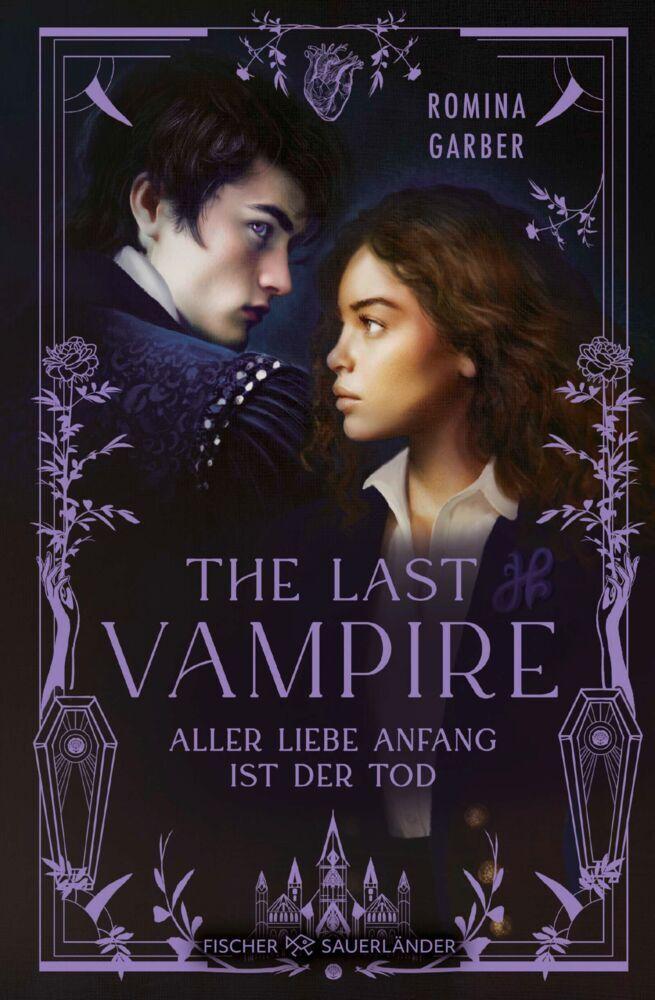 The Last Vampire: Aller Liebe Anfang ist der Tod | Vampir-Romantasy trifft auf Light Academia: Perfekt für alle enemies to lovers-Fans