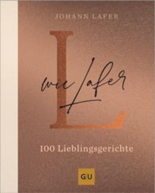 L wie Lafer: 100 Lieblingsrezepte (GU Kochen & Verwöhnen Autoren-Kochbuecher)
