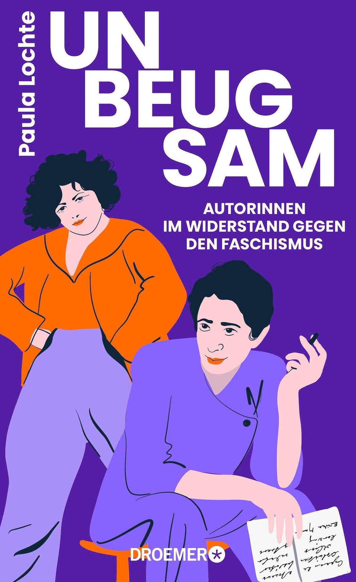 Unbeugsam: Autorinnen im Widerstand gegen den Faschismus | Der vergessene Widerstand von Erika Mann, Mascha Kaléko u. a.