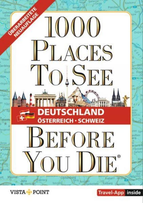 1.000 Places to see before you die - DACH. Mehr als ein Reiseführer; mit zusätzlicher Travel App: Die Inspirationsquelle für die schönsten Reiseziele ... und der Schweiz. Gebundene Ausgabe