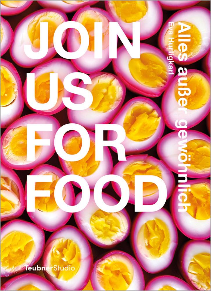 Join us for food: Alles außer gewöhnlich – Ein Kochbuch für Gastgeber