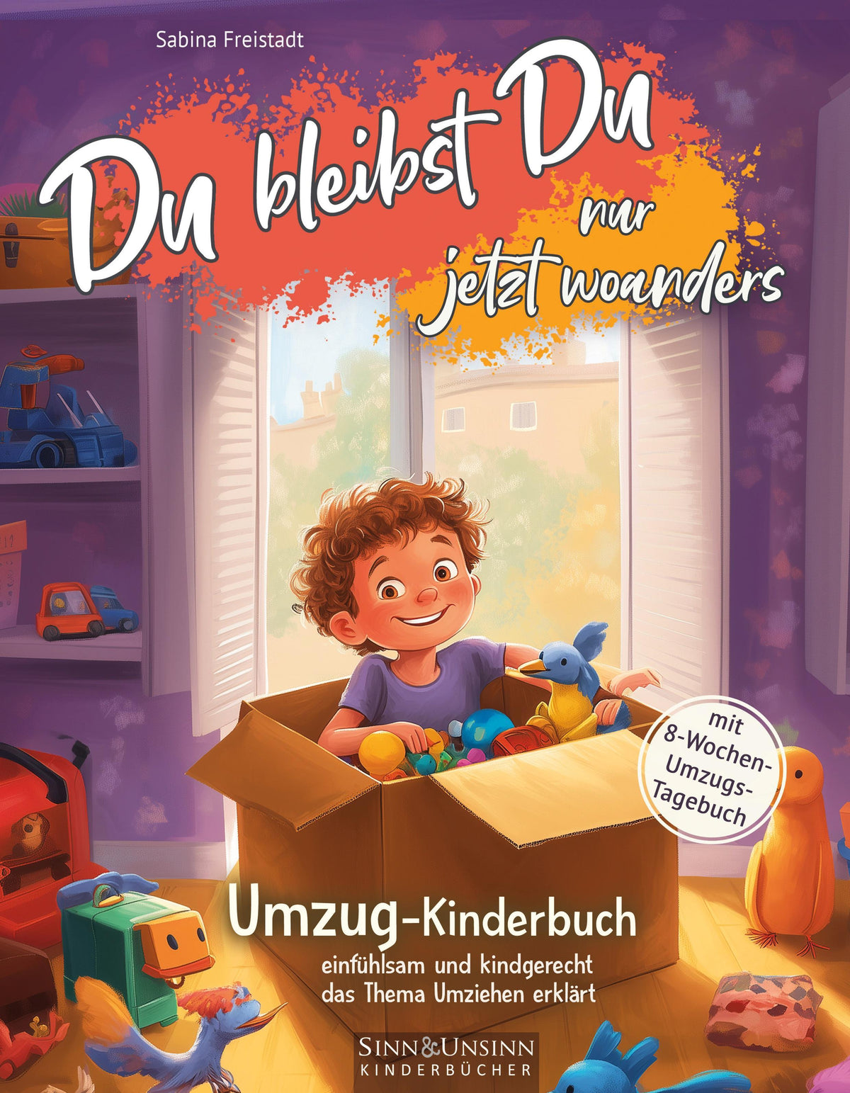Du bleibst Du, nur jetzt woanders: Umzug-Kinderbuch (mit 8-Wochen-Umzugs-Tagebuch): einfühlsam und kindgerecht das Thema Umziehen erklärt