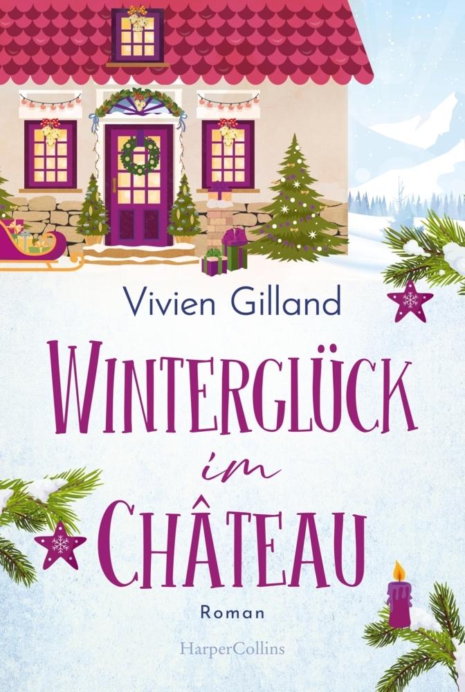 Winterglück im Château: Roman | Bezaubernde Winterzeit in den Schweizer Alpen | Für Fans von Julie Caplin (Château-Romantique-Reihe, Band 3)