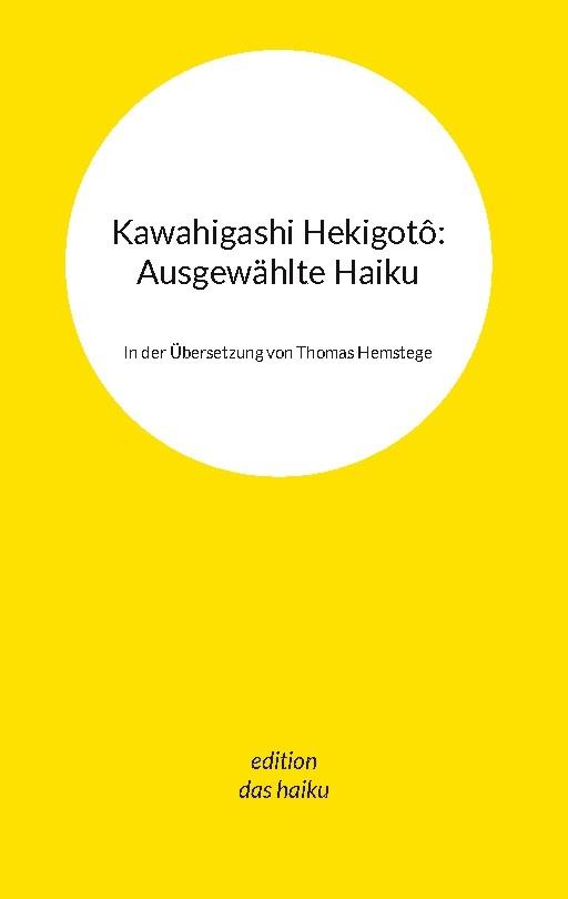 Kawahigashi Hekigotô: Ausgewählte Haiku