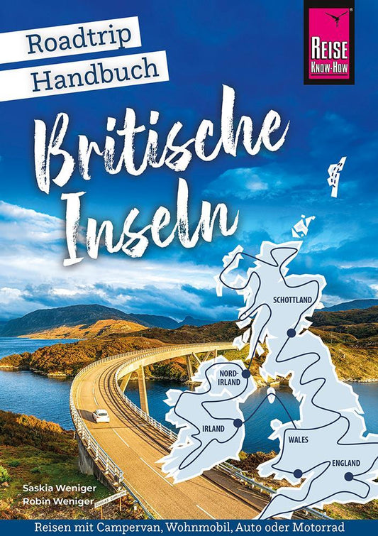 Reise Know-How Roadtrip Handbuch Britische Inseln: Routen, Stellplätze und Infos für die große Tour durch England, Schottland, Wales, Irland und Nordirland (Reiseführer)