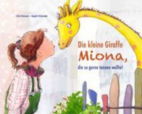 Die kleine Giraffe MIONA, die so gerne tanzen wollte