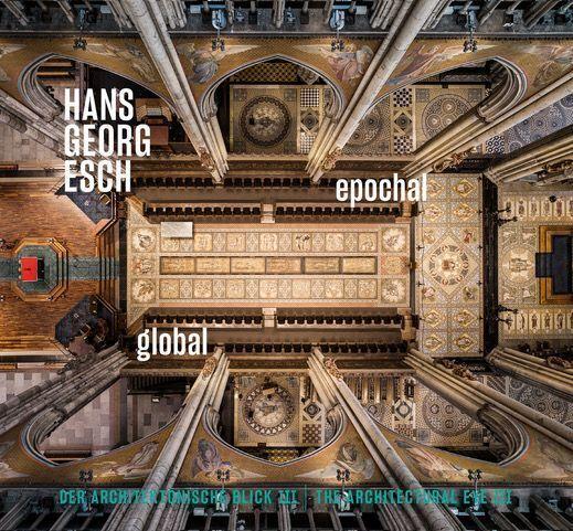 Hans Georg Esch. Epochal Global - Der architektonische Blick III