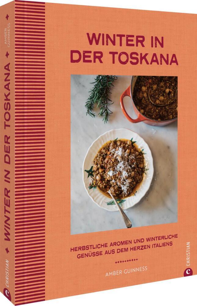 Winter in der Toskana: Herbstliche Aromen und winterliche Genüsse aus dem Herzen Italiens – Entdecken Sie die köstliche Vielfalt der Toskana mit saisonalen Rezepten