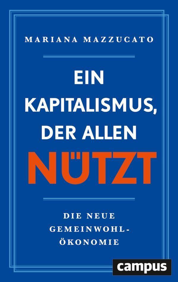 Ein Kapitalismus, der allen nützt: Die neue Gemeinwohl-Ökonomie / Nominiert für den Deutschen Wirtschaftsbuchpreis 2026 | auf der Shortlist des deutschen Wirtschaftsbuchpreis des Handelsblatts