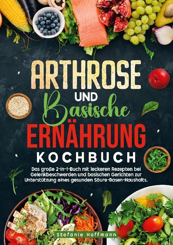 Arthrose und Basische Ernährung Kochbuch