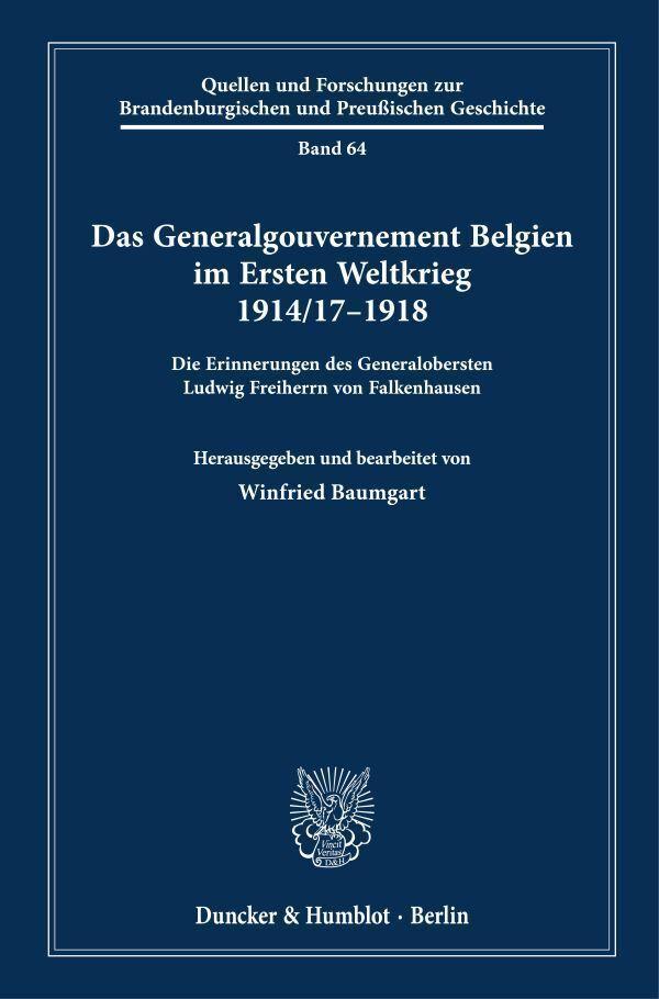 Das Generalgouvernement Belgien im Ersten Weltkrieg 1914-17-1918