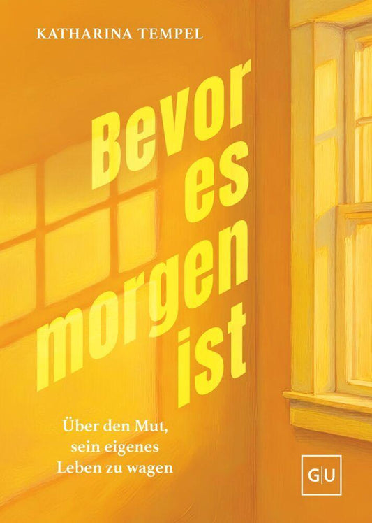Bevor es morgen ist: Über den Mut, sein eigenes Leben zu wagen – Ein Buch über Selbstverwirklichung und den Schritt, seine Träume zu leben. SPIEGEL-Bestseller-Autorin