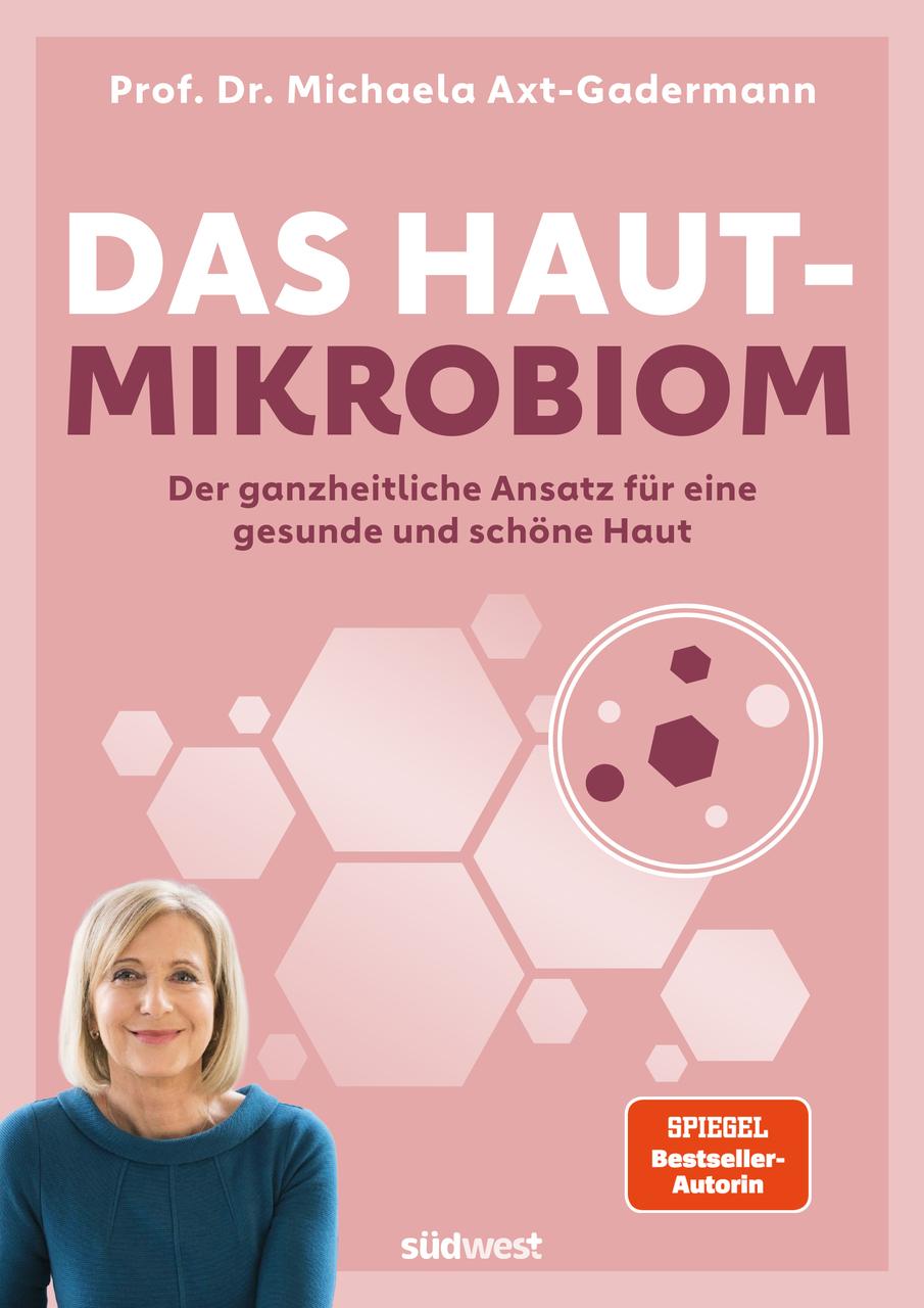 Das Hautmikrobiom: Der ganzheitliche Ansatz für eine gesunde und schöne Haut - Hilfe bei Akne, Neurodermitis, Schuppenflechte und Co.
