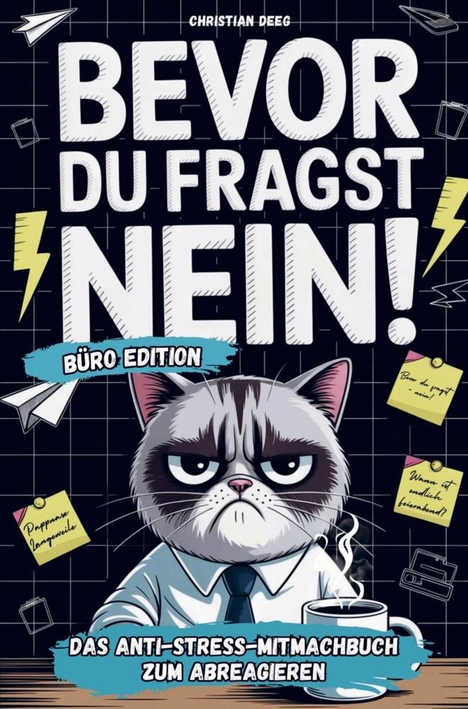 Bevor du fragst - NEIN! Das Anti-Stress-Mitmachbuch fürs Büro: Lustiges Geschenk für genervte Kollegen oder als Abschiedsgeschenk bei Jobwechsel