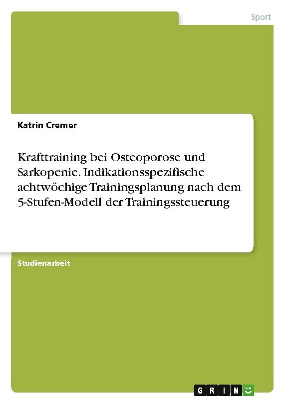 Krafttraining bei Osteoporose und Sarkopenie. Indikationsspezifische achtwöchige Trainingsplanung nach dem 5-Stufen-Modell der Trainingssteuerung