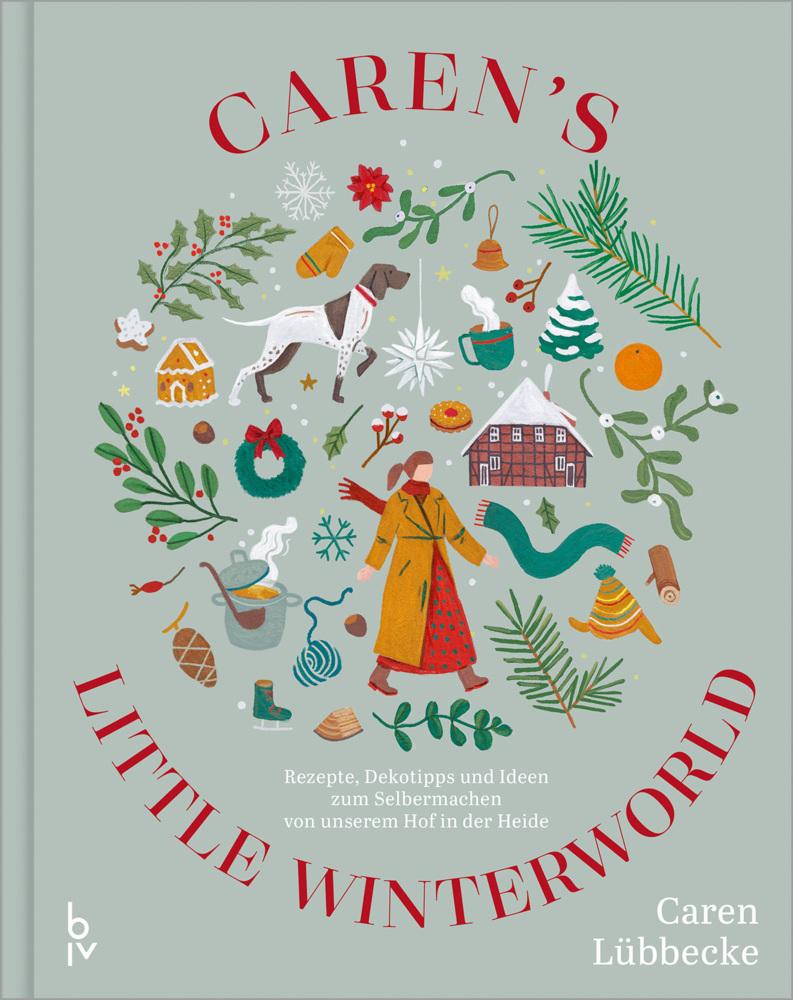 Caren's little Winterworld: Unser Hof in der Heide – winterliche Rezepte, Deko-Tipps & cosy DIY-Ideen im Landhausstil