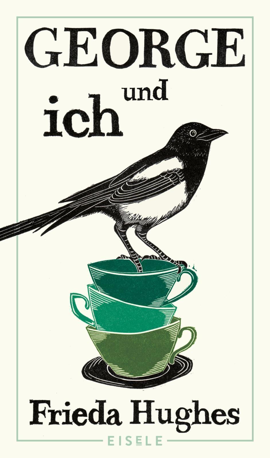 George und ich: Die wahre Geschichte über die Rettung einer Elster – das bewegende Memoir über Natur und Heilung