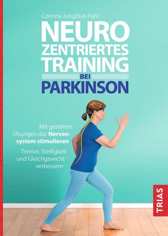 Neurozentriertes Training bei Parkinson: Mit gezielten Übungen das Nervensystem stimulieren. Tremor, Steifigkeit und Gleichgewicht verbessern