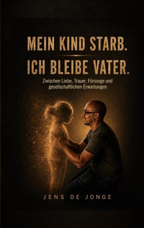 Mein Kind starb. Ich bleibe Vater.