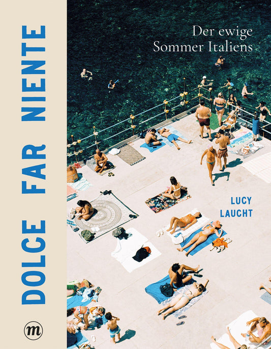 Dolce far niente: Der ewige Sommer Italiens