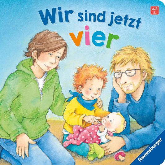 Cuno, Sabine/Wir sind jetzt vier: Einfühlsame Vorlesegeschichte über den Familienzuwachs