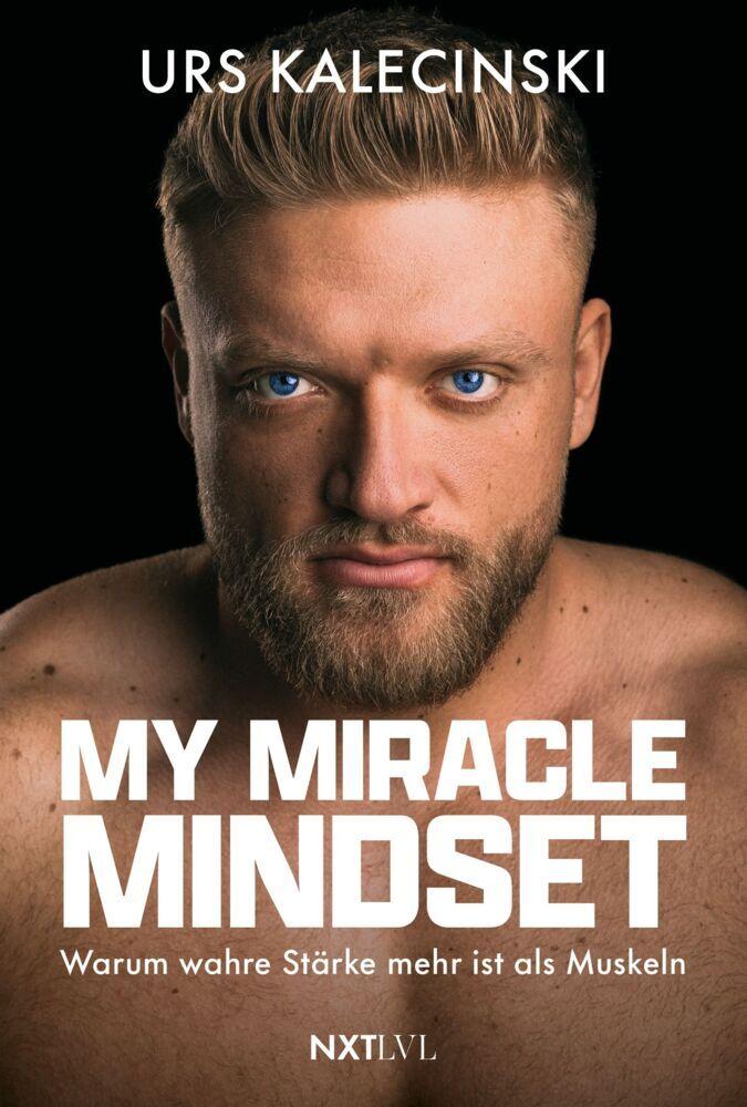 My Miracle Mindset: Warum wahre Stärke mehr ist als Muskeln