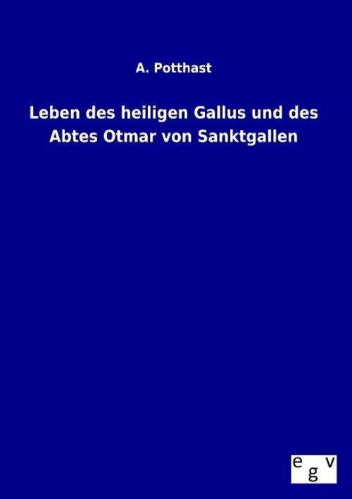Leben des heiligen Gallus und des Abtes Otmar von Sanktgallen
