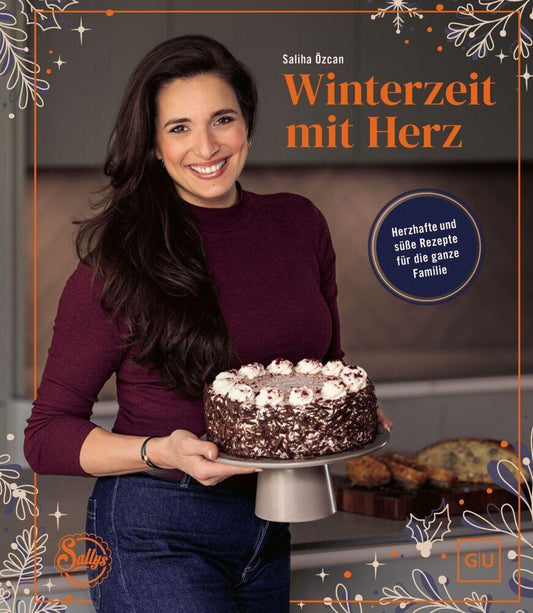 Winterzeit mit Herz: Rezepte, Rituale und Ideen für die ganze Familie – mit Sally durch die zauberhafte Weihnachts- und Adventszeit