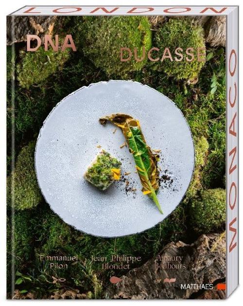 DNA DUCASSE: Monaco, London, Paris. 135 Rezepte aus der Sterneküche der legendären Ducasse-Restaurants