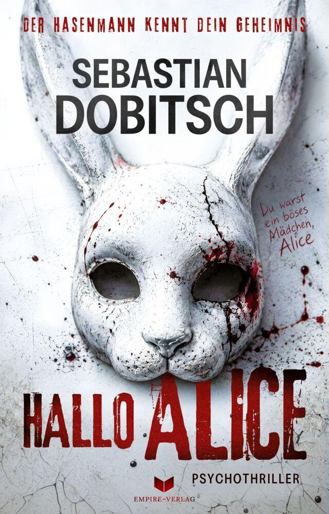 Hallo, Alice - Der Hasenmann kennt dein Geheimnis: Psychothriller
