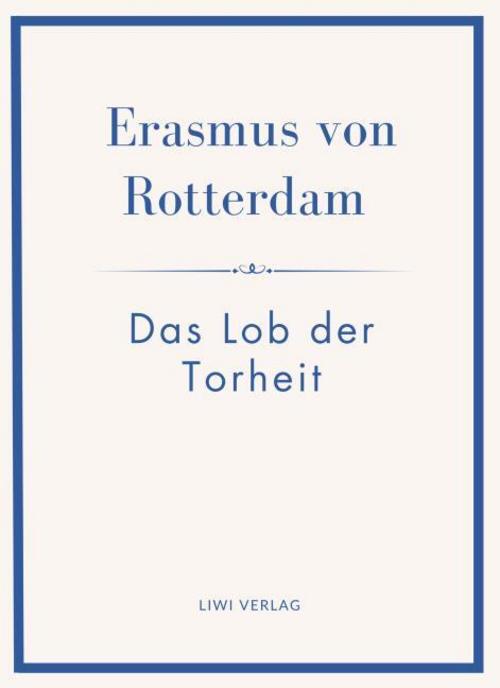 Erasmus von Rotterdam: Das Lob der Torheit. Neuausgabe