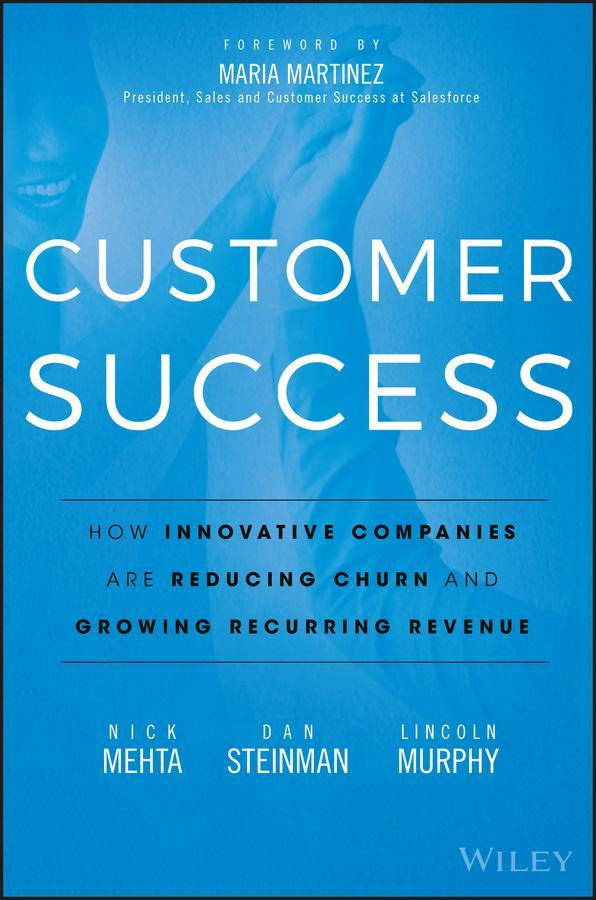 Customer Success - How Innovative Companies Are Reducing Churn and Growing Recurring Revenue