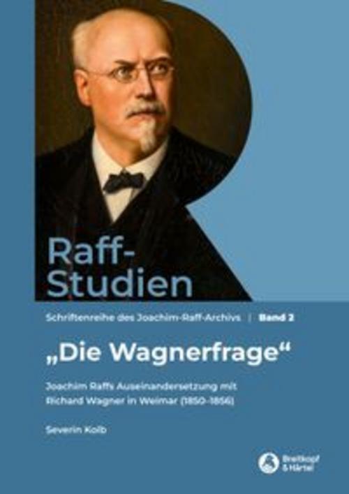 Raff-Studien Band 2: \"Die Wagnerfrage\"
