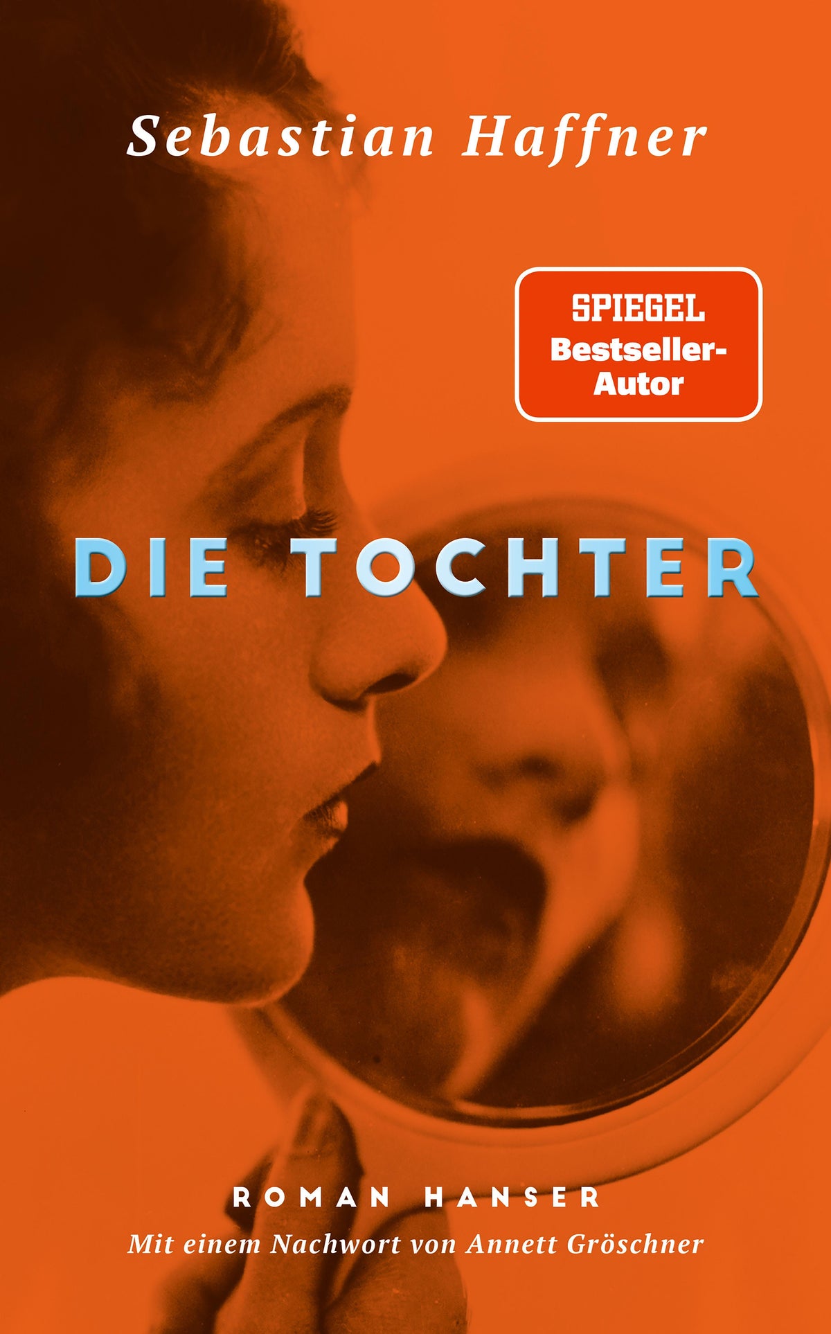 Die Tochter: Roman. Mit einem Nachwort von Annett Gröschner Ein großer, hellsichtiger Gesellschaftsroman über die politisch zerrissene Zeit der Weimarer Republik