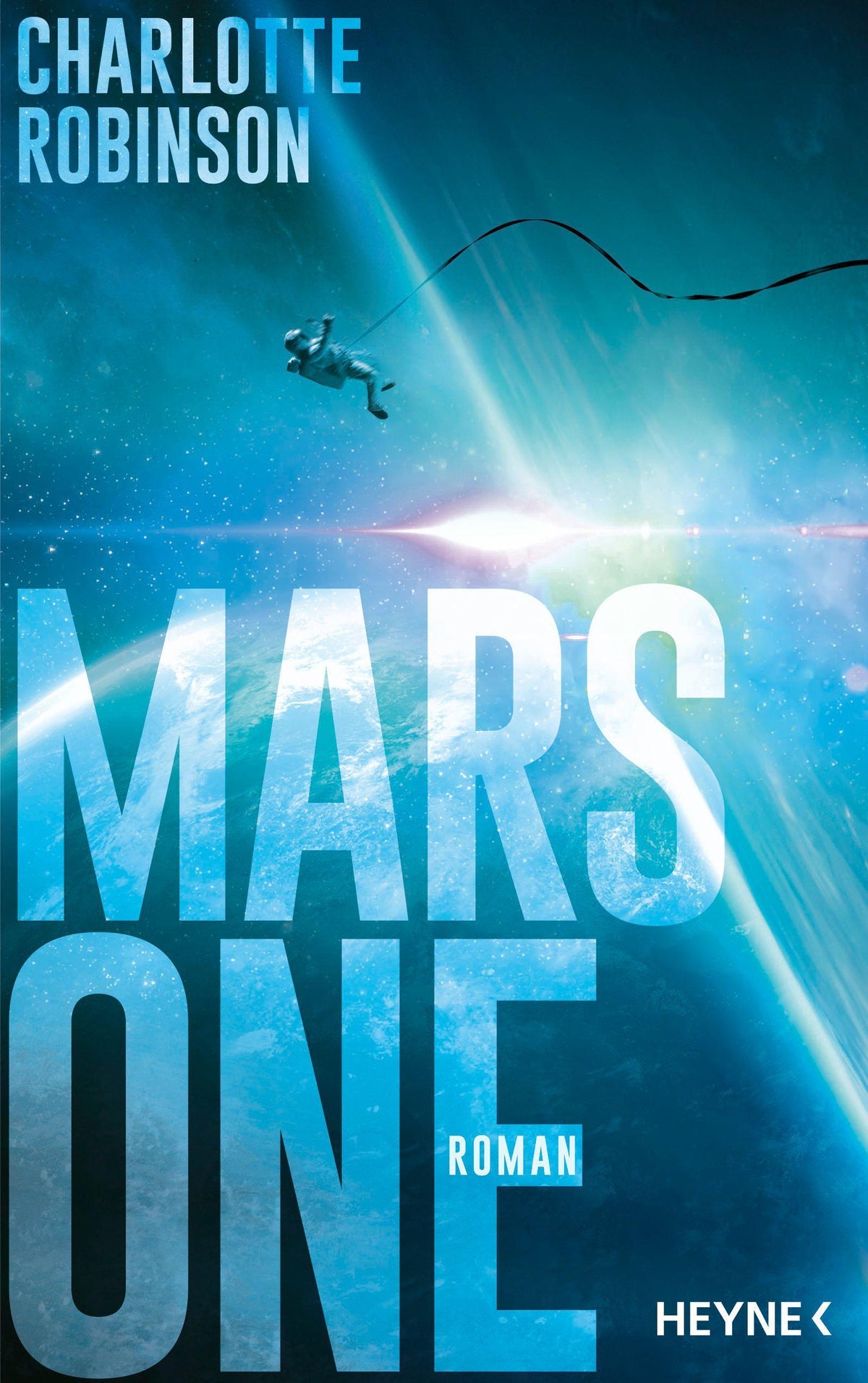 Mars One: Roman - Dan Brown trifft auf Andy Weir in einem packenden Roman über die größte Mission der Menschheitsgeschichte