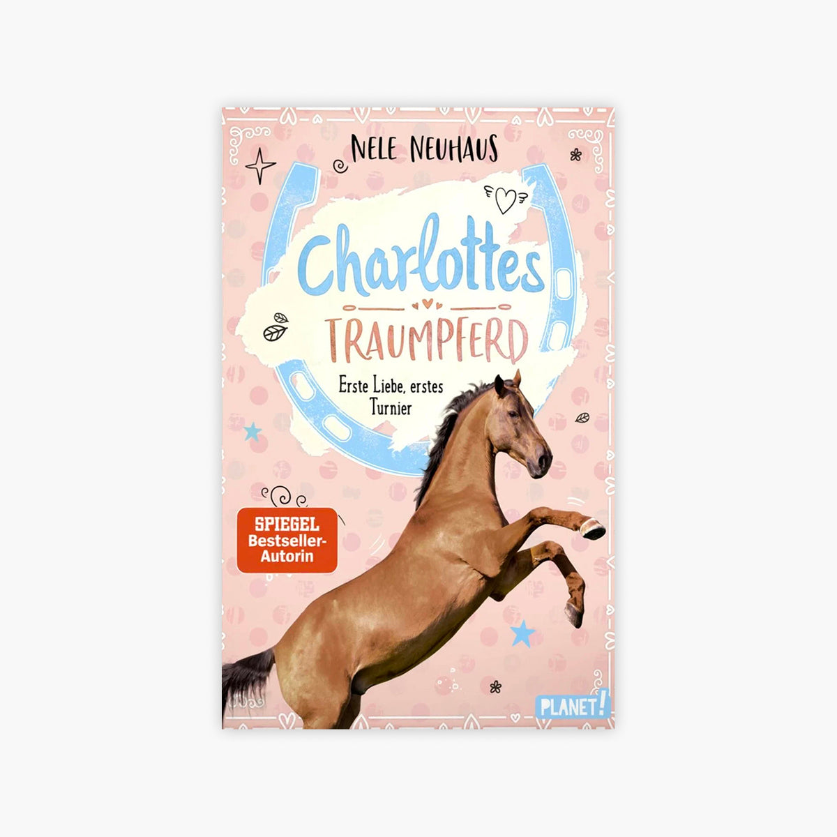 Charlottes Traumpferd Band 4: Erste Liebe, erstes Turnier – Kinderbuch von Nele Neuhaus