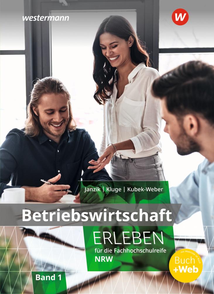 Betriebswirtschaft erleben für die Fachhochschulreife Nordrhein-Westfalen. Schulbuch 1