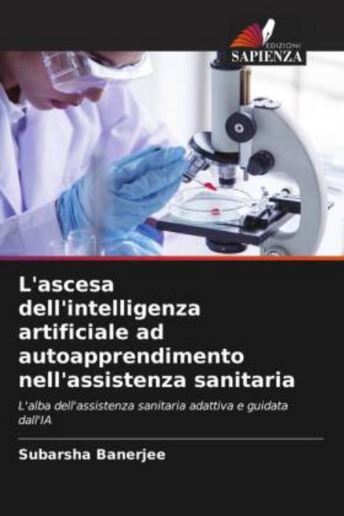 Buchcover: L'ascesa dell'intelligenza artificiale ad autoapprendimento nell'assistenza sanitaria